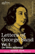 Letters of George Sand, Vol. I (in Three Volumes)