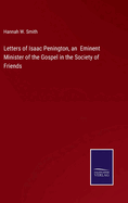 Letters of Isaac Penington, an Eminent Minister of the Gospel in the Society of Friends