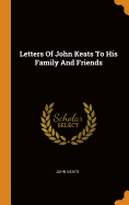 Letters Of John Keats To His Family And Friends