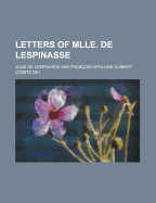 Letters of Mlle. de Lespinasse - Lespinasse, Julie De