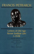 Letters of Old Age: Rerum Senilium Libri I-XVIII