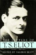 Letters of T.S. Eliot: Vol. 1, 1898-1921 - Eliot, T S, Professor, and Eliot, Valerie (Editor)