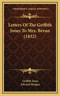 Letters Of The Griffith Jones To Mrs. Bevan (1832)