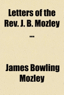 Letters of the REV. J. B. Mozley