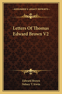 Letters Of Thomas Edward Brown V2