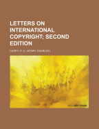 Letters on International Copyright; Second Edition