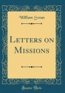 Letters on Missions (Classic Reprint)