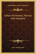 Letters on Sweden, Norway, and Denmark