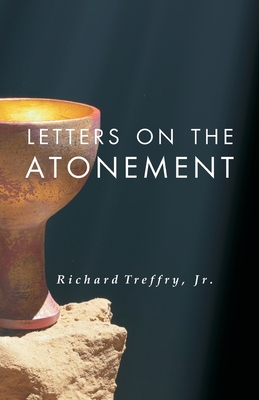 Letters on the Atonement - Hale, D Curtis (Preface by), and Treffry, Richard, Jr.
