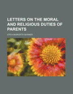 Letters on the Moral and Religious Duties of Parents