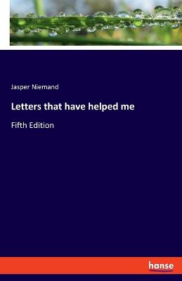 Letters that have helped me: Fifth Edition - Niemand, Jasper