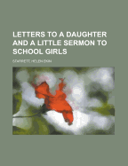 Letters to a Daughter and a Little Sermon to School Girls