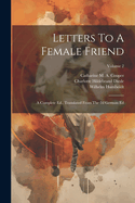 Letters To A Female Friend: A Complete Ed., Translated From The 2d German Ed; Volume 2