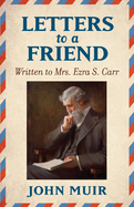 Letters to a Friend Written to Mrs Ezra S Carr 1866-1879