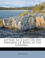 Letters to a Lady on the Progress of Being in the Universe