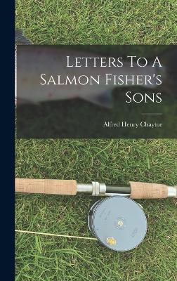 Letters To A Salmon Fisher's Sons - Chaytor, Alfred Henry