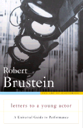 Letters to a Young Actor: A Universal Guide to Performance - Brustein, Robert