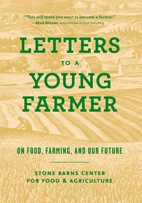 Letters to a Young Farmer: On Food, Farming, and Our Future - Stone Barns Center for Food and Agriculture (Compiled by), and Hodgkins, Martha (Editor)