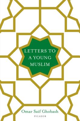 Letters to a Young Muslim - Ghobash, Omar Saif