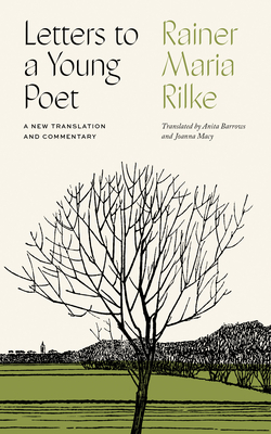 Letters to a Young Poet: A New Translation and Commentary - Rilke, Rainer Maria, and Barrows, Anita (Translated by), and Macy, Joanna (Translated by)