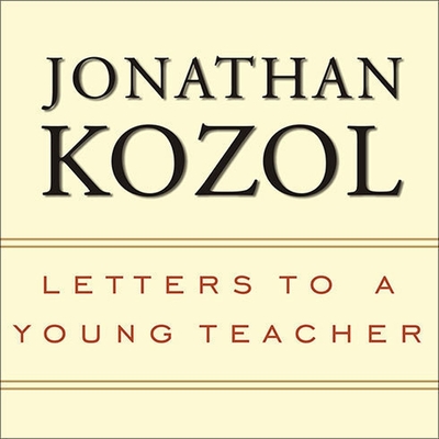 Letters to a Young Teacher - Kozol, Jonathan, and Drummond, David (Read by)