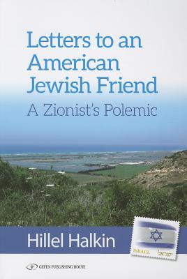 Letters to an American Friend, a Zionist Polemic - Halkin, Hillel