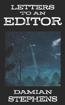 Letters to an Editor - DeStefano, Alfred, III (Editor), and Stephens, Damian