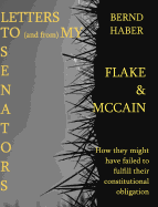 Letters To and From My Senators FLAKE and MCCAIN 2nd Edition: How they might have failed to fulfill their constitutional obligation