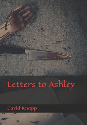 Letters to Ashley - Knapp, David