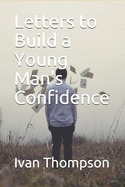 Letters to Build a Young Man's Confidence