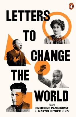 Letters to Change the World: From Emmeline Pankhurst to Martin Luther King - Elborough, Travis (Editor)