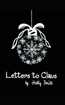 Letters to Claus - Black, Tina (Editor), and Smith, Holly