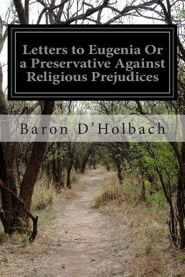 Letters to Eugenia Or a Preservative Against Religious Prejudices - Middleton, Anthony C (Translated by), and D'Holbach, Baron