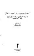 Letters to Gorbachev: Life in Russia Through the Postbag of Argumenty/Fakty - McKay, Ron (Editor), and Yeltsin, Boris (Introduction by), and Starkov, Vladislav (Preface by)