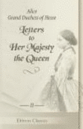 Letters to Her Majesty the Queen - Alice; Grand Duchess Of Hesse