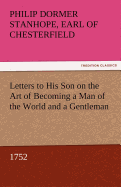 Letters to His Son on the Art of Becoming a Man of the World and a Gentleman, 1752