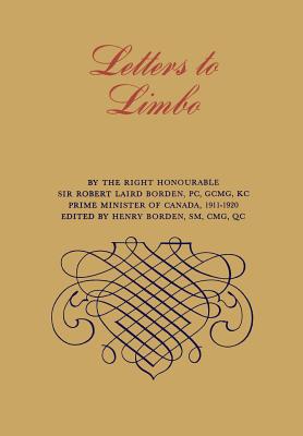 Letters to Limbo - Borden, Robert, and Borden, Henry (Editor)