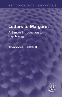 Letters to Margaret: A Simple Introduction to Psychology - Faithfull, Theodore