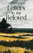 Letters to my Beloved: A collection of poems