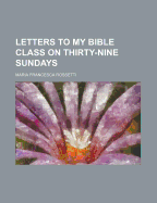 Letters to My Bible Class on Thirty-Nine Sundays