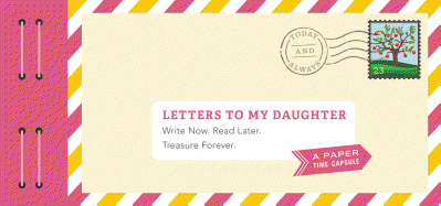 Letters to My Daughter: Write Now. Read Later. Treasure Forever. (Daughter Gifts from Mom, Father Daughter Gifts, to My Daughter Gifts)