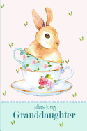 Letters to My Granddaughter: A Beautiful Notebook Journal in a Cute Watercolor Teacup Bunny Theme, to Fill with Letters, Memories, Notes and More to Create a Unique and Personal Keepsake.