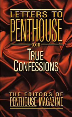 Letters to Penthouse XXIII: True Confessions - Penthouse International