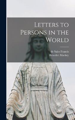 Letters to Persons in the World - Mackey, Benedict, and Francis, De Sales