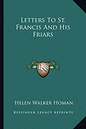 Letters To St. Francis And His Friars