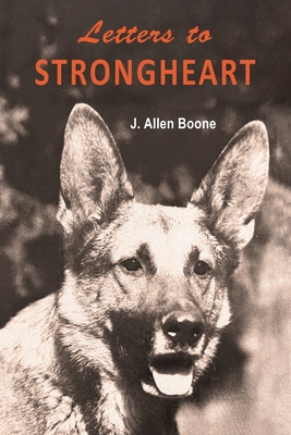 Letters to Strongheart - Boone, J Allen