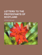 Letters to the Protestants of Scotland