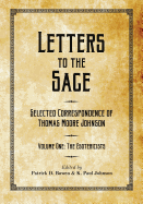 Letters to the Sage: Collected Correspondence of Thomas Moore Johnson: Volume One: The Esotericists