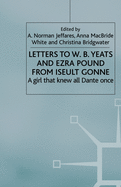 Letters to W.B.Yeats and Ezra Pound from Iseult Gonne: A Girl That Knew All Dante Once