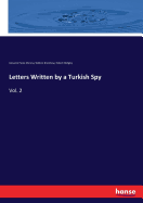 Letters Written by a Turkish Spy: Vol. 2